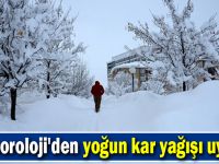 Meteoroloji'den yoğun kar yağışı uyarısı