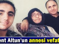 Levent Altun'un annesi vefat etti