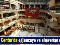 Gebze Center'da eğlenceye ve alışverişe devam