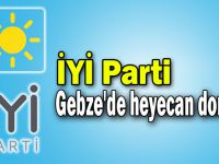 İYİ Parti Gebze'de heyecan dorukta