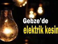 Gebze'de bugün elektrikler kesilecek!