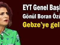 EYT Genel Başkanı Gebze'ye geliyor