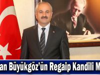 Başkan Büyükgöz’ün  Regaip Kandili Mesajı