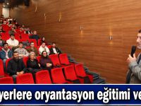 Stajyerlere oryantasyon eğitimi verildi