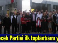 Gelecek Partisi ilk toplantısını yaptı