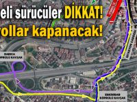 Bu yollar geçici olarak kapanacak!