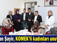 Başkan Şayir, KOMEK’li kadınları unutmadı