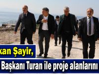 Başkan Şayir, Daire Başkanı Turan ile proje alanlarını gezdi