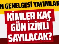 İzin genelgesi yayımlandı. Kimler 12 gün idari izinli?