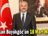 Başkan Büyükgöz’ün 18 Mart Mesajı