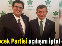 Gelecek Partisi’nde açılış töreni iptal