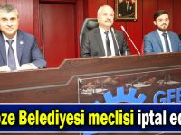 Gebze Belediyesi meclisi iptal edildi