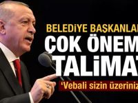 Erdoğan'dan belediye başkanlarına çok önemli talimat