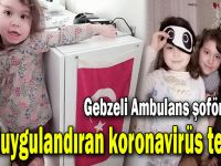 Gebzeli Ambulans şoföründen duygulandıran koronavirüs tedbiri