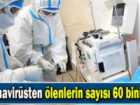Koronavirüsten ölenlerin sayısı 60 bini aştı!