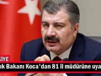 Sağlık Bakanı Koca'dan 81 il müdürüne uyarı