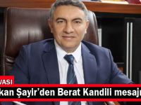 Başkan Şayir’den Berat Kandili mesajı