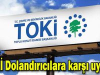 TOKİ'den dolandırıcılara karşı uyardı!