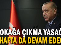 Erdoğan; “Hafta sonu sokağa çıkma yasağı uygulanacak”