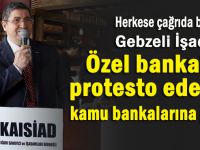 Gebzeli işadamından özel bankalara kınama!