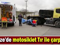 Gebze'de motosiklet Tır ile çarpıştı!