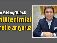 Yıldıray Turan,"Şehitlerimizi rahmetle anıyoruz"