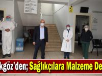 Başkan Büyükgöz’den;Sağlıkçılara Malzeme Desteği