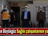 Başkan Büyükgöz Sağlık Çalışanlarının Yanında