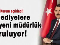 Belediyelerde yeni müdürlükler kuruluyor!