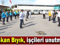 Başkan Bıyık, işçileri unutmadı