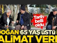 Erdoğan 65 yaş üstü için talimat verdi!