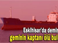 Eskihisar'da ki geminin kaptanı ölü bulundu!