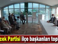 Gelecek Partisi ilçe başkanları toplandı