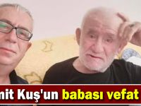 Hamit Kuş'un babası vefat etti