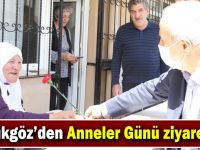 Büyükgöz’den  Anneler Günü Ziyaretleri