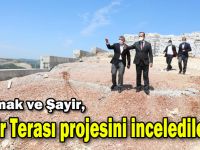 Çakmak ve Şayir, Seyir Terası projesini incelediler