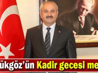 Başkan Büyükgöz’ün  Kadir Gecesi Mesajı