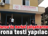 Darıca'da market çalışanlarına Korona testi yapılacak