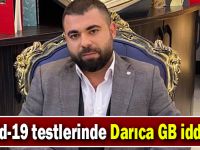 Kovid-19 testlerinde Darıca GB iddiası!