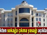 Kocaeli Valiliğinden sokağa çıkma yasağı açıklaması!