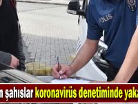 Aranan şahıslar koronavirüs denetiminde yakalandı!