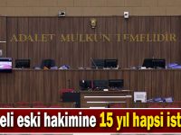 Kocaeli eski hakimine 15 yıl hapsi istendi!