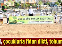 Başkan Çiftçi, çocuklarla fidan dikti, tohum ekti