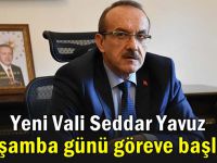 Yeni Vali Seddar Yavuz çarşamba günü başlıyor