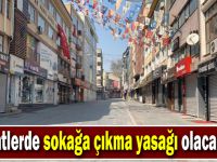 O saatlerde sokağa çıkma yasağı olacak mı?