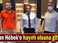 Hakan Höbek'e hayırlı olsuna gittiler!