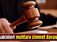 Köy sakinleri muhtara zimmet davası açtı