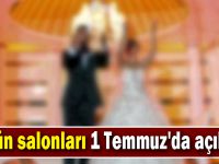 Düğün salonları 1 Temmuz'da açılıyor