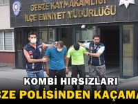 Kombi hırsızları Gebze emniyetinden kaçamadı!