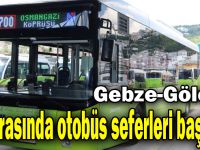 Gebze-Gölcük arasında otobüs seferleri başlıyor